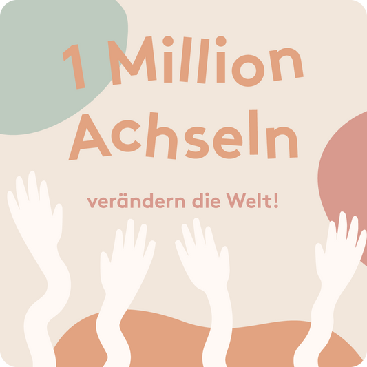 1 Million Achseln verändern die Welt!